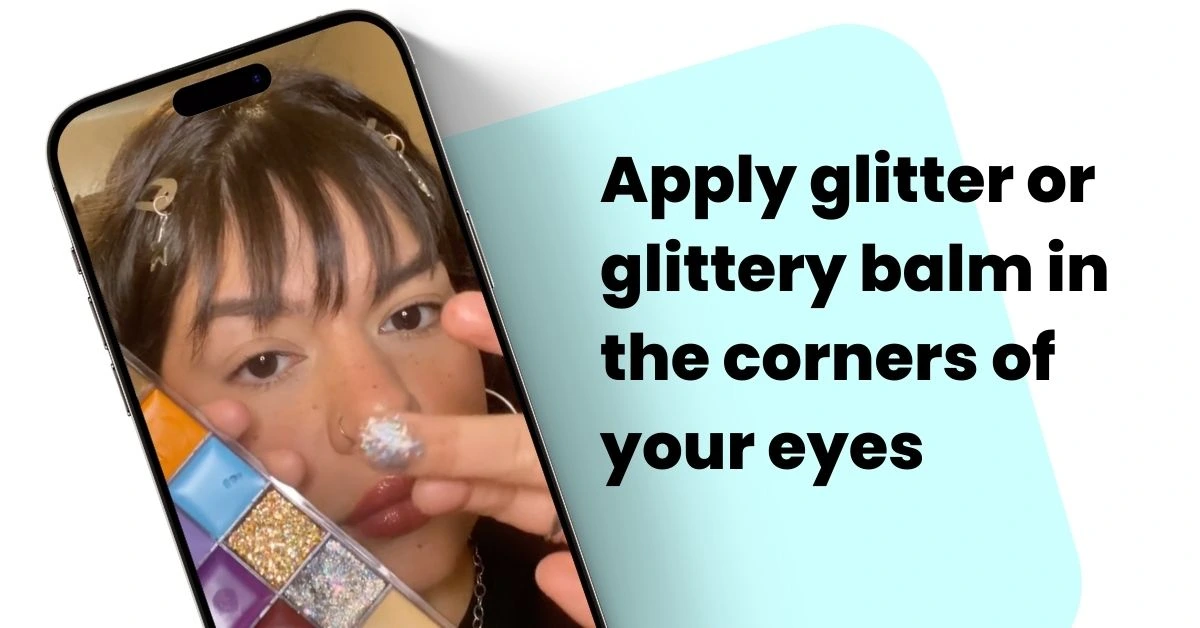 Apply glitter or glittery balm in the corners of your eyes 1 1 - Monetha